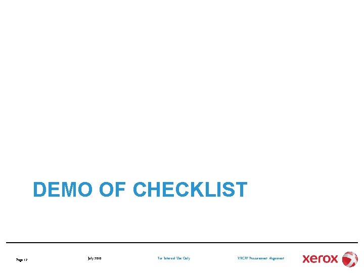 DEMO OF CHECKLIST Page 12 July 2010 For Internal Use Only XRCW Procurement Alignment