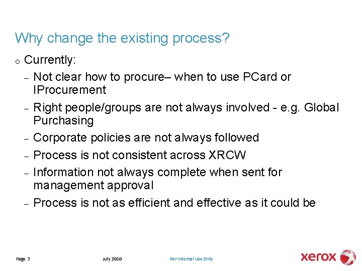 Why change the existing process? o Currently: – Not clear how to procure– when