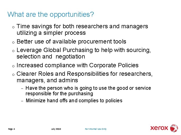 What are the opportunities? Time savings for both researchers and managers utilizing a simpler