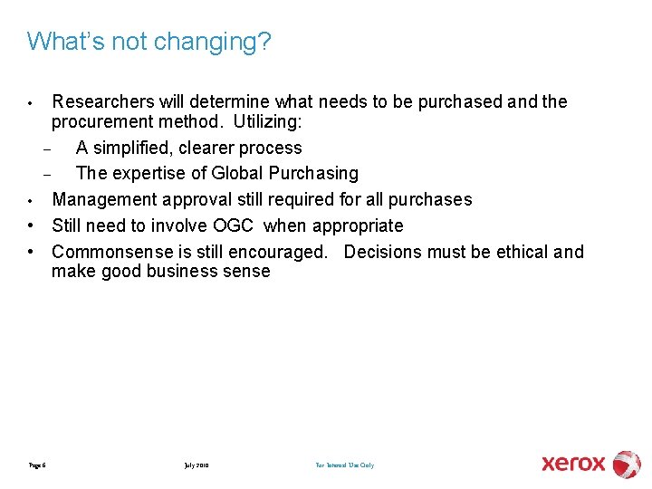 What’s not changing? Researchers will determine what needs to be purchased and the procurement
