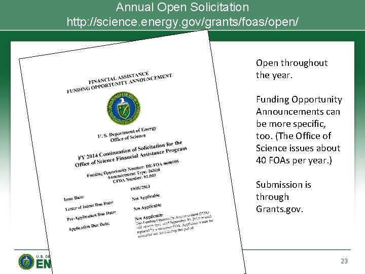 Annual Open Solicitation http: //science. energy. gov/grants/foas/open/ Open throughout the year. Funding Opportunity Announcements Annual Open Solicitation http: //science. energy. gov/grants/foas/open/ Open throughout the year. Funding Opportunity Announcements