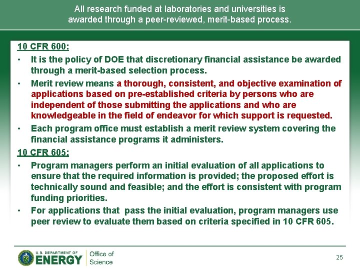 All research funded at laboratories and universities is awarded through a peer-reviewed, merit-based process. All research funded at laboratories and universities is awarded through a peer-reviewed, merit-based process.