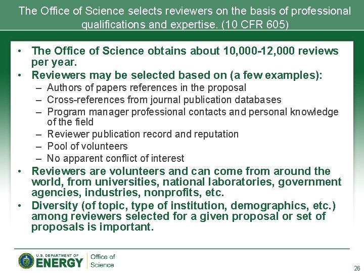 The Office of Science selects reviewers on the basis of professional qualifications and expertise. The Office of Science selects reviewers on the basis of professional qualifications and expertise.