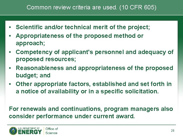 Common review criteria are used. (10 CFR 605) • Scientific and/or technical merit of Common review criteria are used. (10 CFR 605) • Scientific and/or technical merit of
