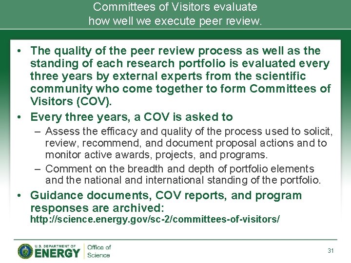 Committees of Visitors evaluate how well we execute peer review. • The quality of Committees of Visitors evaluate how well we execute peer review. • The quality of