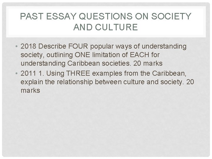PAST ESSAY QUESTIONS ON SOCIETY AND CULTURE • 2018 Describe FOUR popular ways of