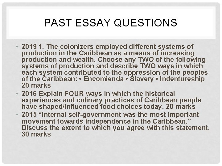 PAST ESSAY QUESTIONS • 2019 1. The colonizers employed different systems of production in