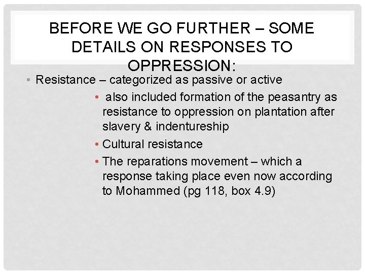 BEFORE WE GO FURTHER – SOME DETAILS ON RESPONSES TO OPPRESSION: • Resistance –