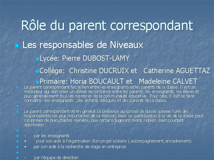 Rôle du parent correspondant n Les responsables de Niveaux n. Lycée: Pierre DUBOST-LAMY n.