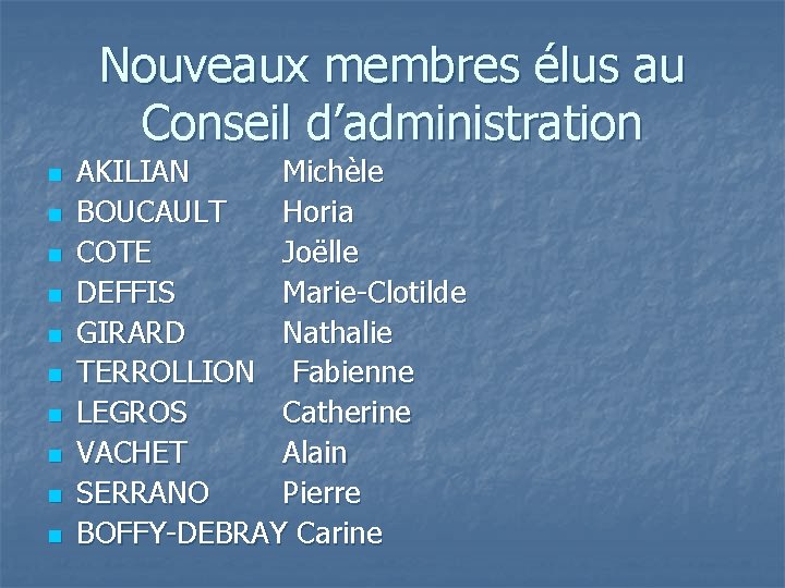Nouveaux membres élus au Conseil d’administration n n AKILIAN Michèle BOUCAULT Horia COTE Joëlle