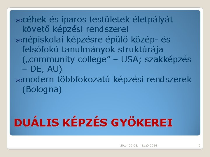  céhek és iparos testületek életpályát követő képzési rendszerei népiskolai képzésre épülő közép- és