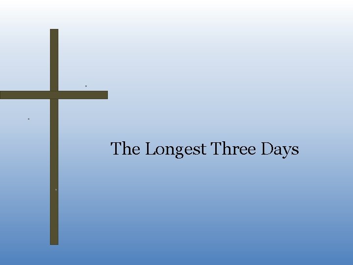 The Longest Three Days The Longest Three Days