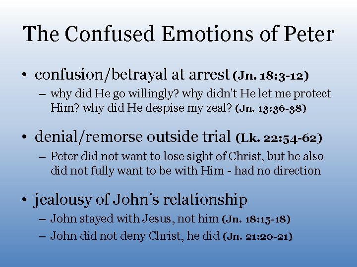 The Confused Emotions of Peter • confusion/betrayal at arrest (Jn. 18: 3 -12) – The Confused Emotions of Peter • confusion/betrayal at arrest (Jn. 18: 3 -12) –