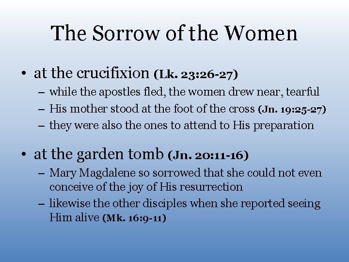 The Sorrow of the Women • at the crucifixion (Lk. 23: 26 -27) – The Sorrow of the Women • at the crucifixion (Lk. 23: 26 -27) –