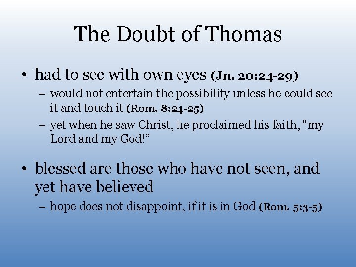 The Doubt of Thomas • had to see with own eyes (Jn. 20: 24 The Doubt of Thomas • had to see with own eyes (Jn. 20: 24