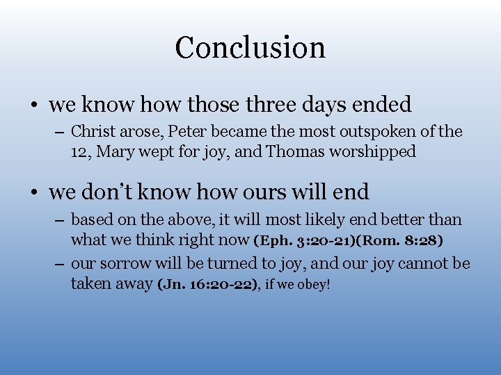 Conclusion • we know how those three days ended – Christ arose, Peter became Conclusion • we know how those three days ended – Christ arose, Peter became