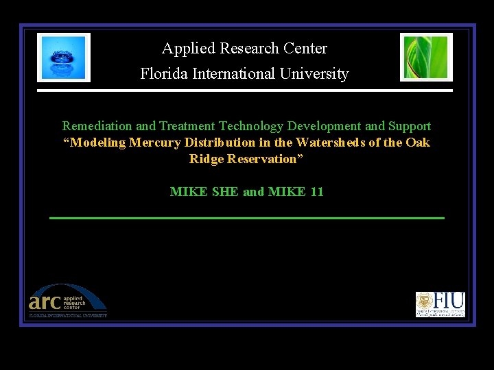 Applied Research Center Florida International University Remediation and Treatment Technology Development and Support “Modeling