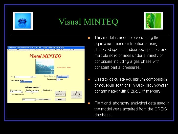 Visual MINTEQ n This model is used for calculating the equilibrium mass distribution among