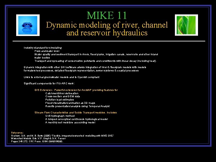 MIKE 11 Dynamic modeling of river, channel and reservoir hydraulics Industry standard for simulating