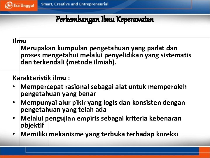 Perkembangan Ilmu Keperawatan Ilmu Merupakan kumpulan pengetahuan yang padat dan proses mengetahui melalui penyelidikan