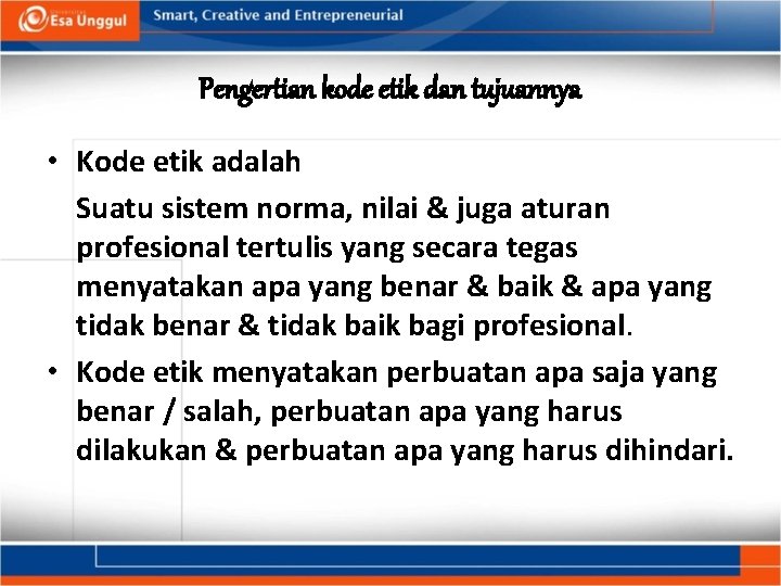 Pengertian kode etik dan tujuannya • Kode etik adalah Suatu sistem norma, nilai &