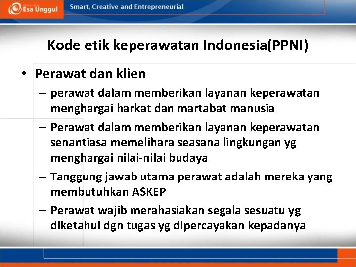 Kode etik keperawatan Indonesia(PPNI) • Perawat dan klien – perawat dalam memberikan layanan keperawatan