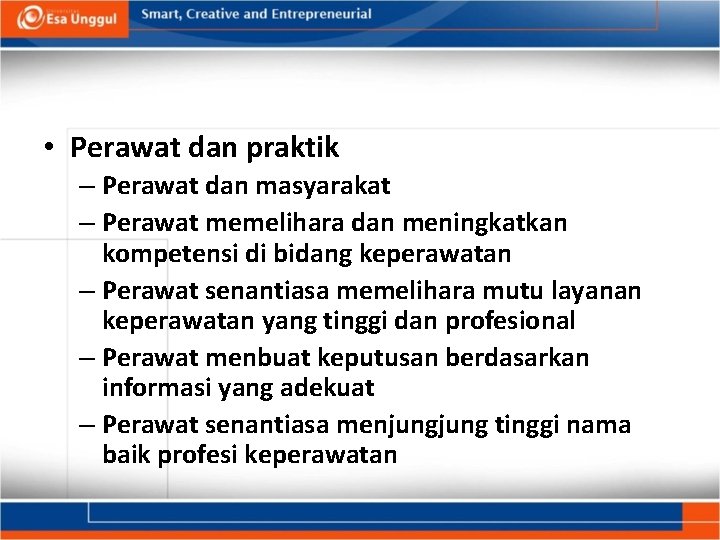  • Perawat dan praktik – Perawat dan masyarakat – Perawat memelihara dan meningkatkan