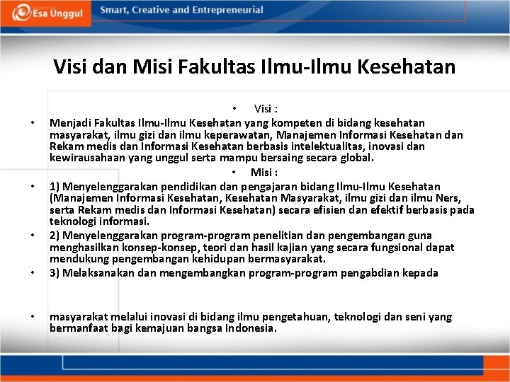 Visi dan Misi Fakultas Ilmu-Ilmu Kesehatan • • • Visi : Menjadi Fakultas Ilmu-Ilmu