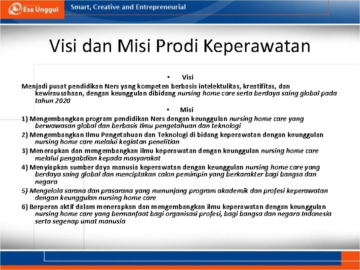 Visi dan Misi Prodi Keperawatan • Visi Menjadi pusat pendidikan Ners yang kompeten berbasis