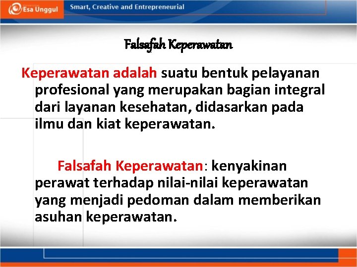 Falsafah Keperawatan adalah suatu bentuk pelayanan profesional yang merupakan bagian integral dari layanan kesehatan,