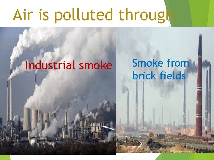 Air is polluted through Industrial smoke Smoke from brick fields 
