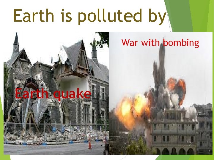 Earth is polluted by War with bombing Earth quake 