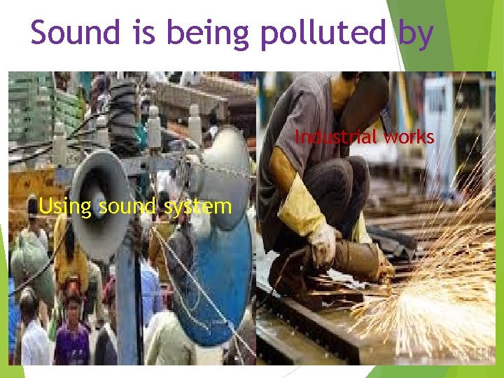 Sound is being polluted by Industrial works Using sound system 