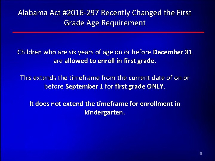 Alabama Act #2016 -297 Recently Changed the First Grade Age Requirement Children who are