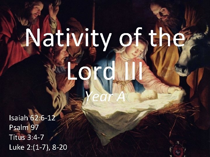 Nativity of the Lord III Year A Isaiah 62: 6 -12 Psalm 97 Titus