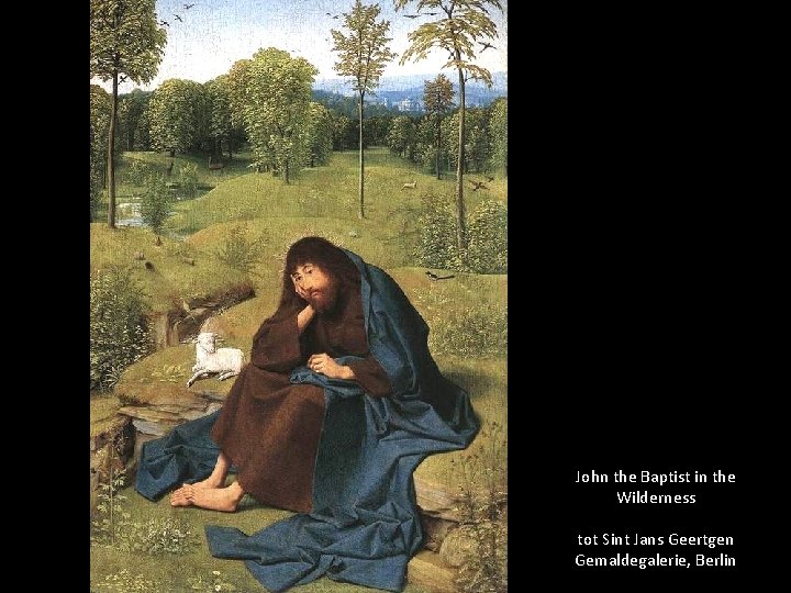 John the Baptist in the Wilderness tot Sint Jans Geertgen Gemaldegalerie, Berlin 