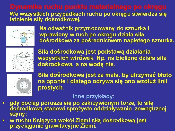 Dynamika ruchu punktu materialnego po okręgu We wszystkich przypadkach ruchu po okręgu stwierdza się