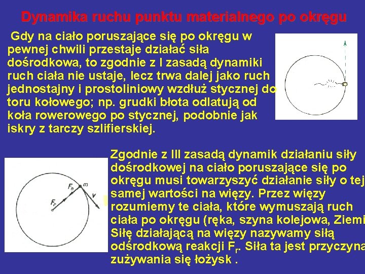 Dynamika ruchu punktu materialnego po okręgu Gdy na ciało poruszające się po okręgu w