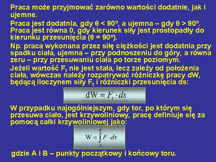 Praca może przyjmować zarówno wartości dodatnie, jak i ujemne. Praca jest dodatnia, gdy q