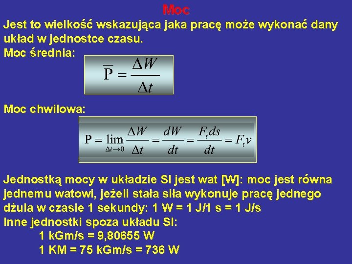 Moc Jest to wielkość wskazująca jaka pracę może wykonać dany układ w jednostce czasu.