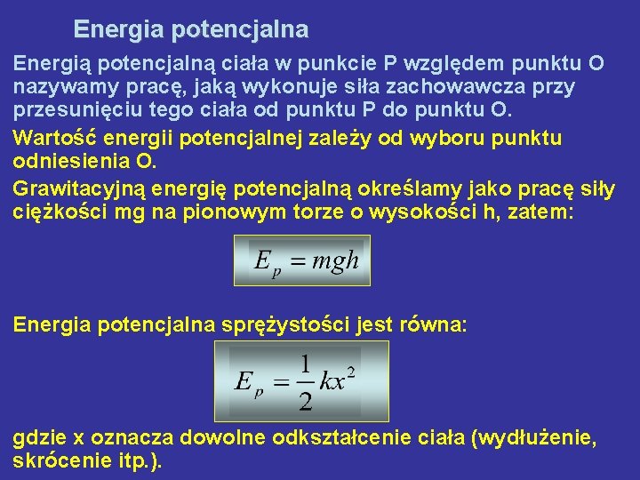 Energia potencjalna Energią potencjalną ciała w punkcie P względem punktu O nazywamy pracę, jaką