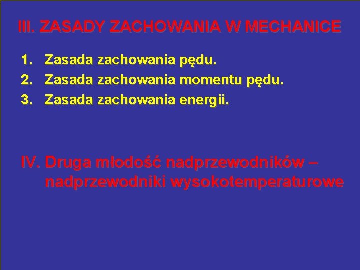 III. ZASADY ZACHOWANIA W MECHANICE 1. Zasada zachowania pędu. 2. Zasada zachowania momentu pędu.