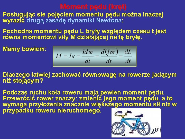 Moment pędu (kręt) Posługując sie pojęciem momentu pędu można inaczej wyrazić drugą zasadę dynamiki
