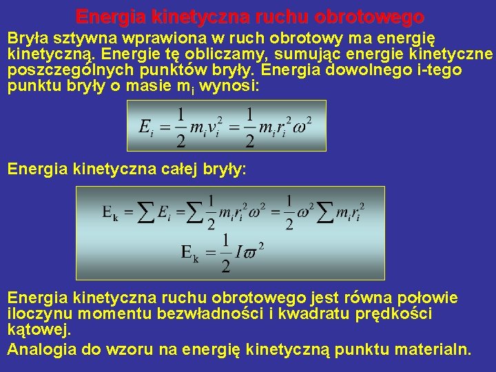 Energia kinetyczna ruchu obrotowego Bryła sztywna wprawiona w ruch obrotowy ma energię kinetyczną. Energie