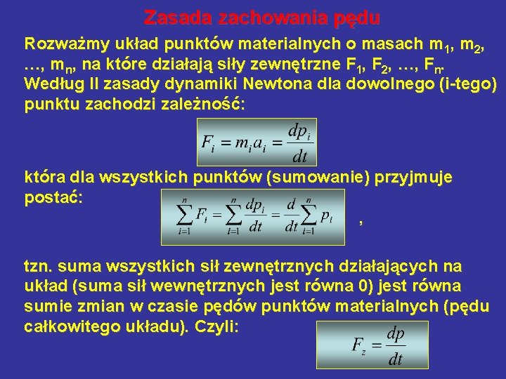 Zasada zachowania pędu Rozważmy układ punktów materialnych o masach m 1, m 2, …,