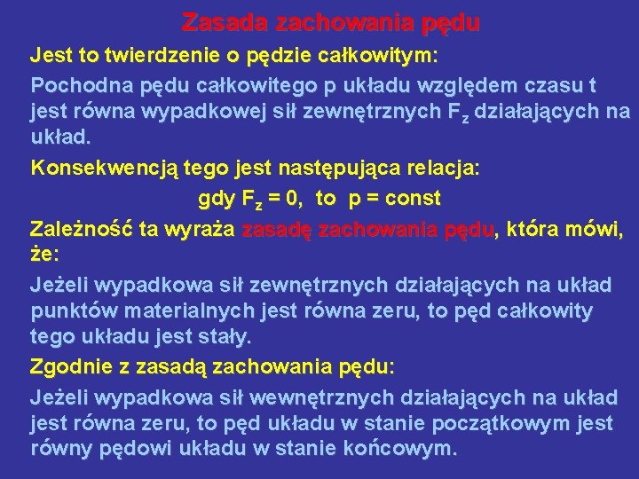 Zasada zachowania pędu Jest to twierdzenie o pędzie całkowitym: Pochodna pędu całkowitego p układu