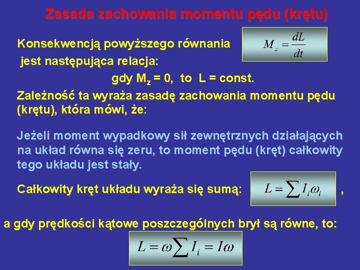 Zasada zachowania momentu pędu (krętu) Konsekwencją powyższego równania jest następująca relacja: gdy Mz =