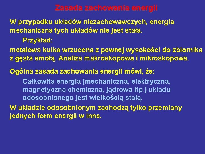 Zasada zachowania energii W przypadku układów niezachowawczych, energia mechaniczna tych układów nie jest stała.