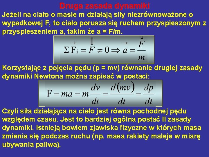 Druga zasada dynamiki Jeżeli na ciało o masie m działają siły niezrównoważone o wypadkowej