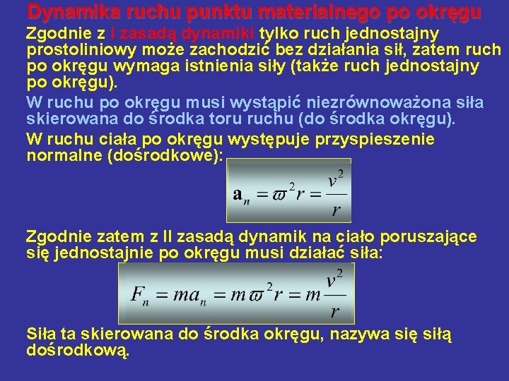 Dynamika ruchu punktu materialnego po okręgu Zgodnie z I zasadą dynamiki tylko ruch jednostajny